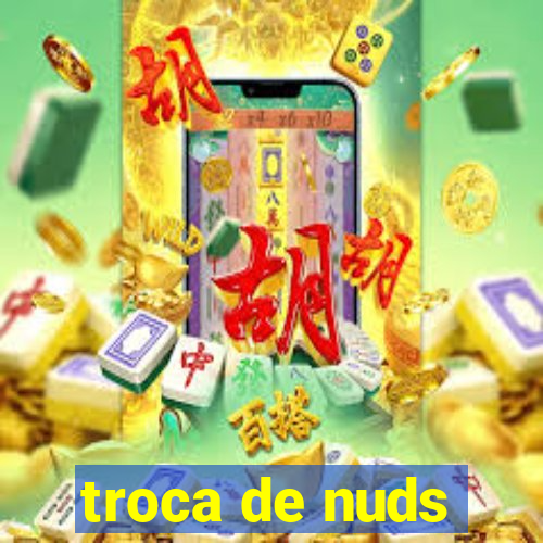 troca de nuds